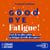 Goodbye fatigue ! - L'art de ne plus subir sa fatigue ni celle des autres