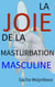 La joie de la masturbation masculine - Avec des activités pratiques amusantes et agréables