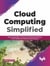 Cloud Computing Simplified: Explore Application of Cloud, Cloud Deployment Models, Service Models and Mobile Cloud Computing (English Edition)