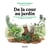 De la cour au jardin - Transformer son terrain en aménagement écologique et comestible