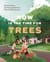 Now Is the Time for Trees - Make an Impact by Planting the Earth's Most Valuable Resource