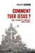 COMMENT TUER JESUS ? - ABUS, VIOLENCES ET EMPRISESDANS LA BIBLE