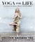 Yoga for Life - A Journey to Inner Peace and Freedom