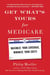 Get What's Yours for Medicare - Maximize Your Coverage, Minimize Your Costs