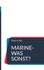 Marine-was sonst? - Seefahrtsgeschichten Erstes Buch