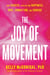 The Joy of Movement - How exercise helps us find happiness, hope, connection, and courage