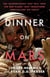 Dinner on Mars - The Technologies That Will Feed the Red Planet and Transform Agriculture on Earth
