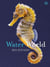 Water World - A stunning deep dive into our great oceans and the wonders beneath the waves
