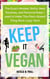 Keep It Vegan: The Exact Mindset Shifts, Meal Routines, and Personal Rules I Used to Make this Plant-Based Thing Work Long-Term