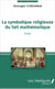 La symbolique religieuse du fait mathématique - Essai
