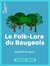 Le Folk-Lore du Baugeois - Recueil de légendes, traditions, croyances et superstitions populaires