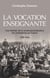 La vocation enseignante - Une histoire de la professionnalisation des instituteurs en France 1789-1914