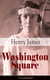Washington Square (Unabridged) - Satirical Novel from the famous author of the realism movement, known for Portrait of a Lady, The Ambassadors, The Princess Casamassima, The Bostonians, The American…