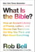 What Is the Bible? - How an Ancient Library of Poems, Letters, and Stories Can Transform the Way You Think and Feel About Everything
