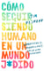 How to Stay Human in a F*cked-Up World - Como seguir siendo humano en un mundo: Practicar el mindfulness en la vida cotidiana