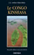Le Congo Kinshasa - Nouvelle édition revue et enrichie