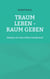 Traum leben - Raum geben - Plädoyer für eine offene Gesellschaft