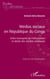 Médias sociaux en République du Congo - Entre monopole de l'information et déclin des médias classiques