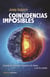Coincidencias imposibles - Cuando el universo conspira a tu favor... o en tu contra