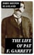 The Life of Pat F. Garrett - The Taming of the Border Outlaw