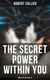 The Secret Power Within You - Robert Collier Boxed Set - The Secret of the Ages, The Letter Book, Riches Within Your Reach, The God in You, The Magic Word…