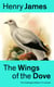 The Wings of the Dove (The Unabridged Edition in 2 volumes) - Classic Romance Novel from the famous author of the realism movement, known for Portrait of a Lady, The Ambassadors, The Princess Casamassima, The Bostonians, The American…