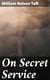 On Secret Service - Detective-Mystery Stories Based on Real Cases Solved by Government Agents