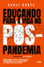Educando para a vida no pós-pandemia - Descubra como a educação inovadora é a chave para a criação dos filhos