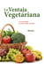 La ventaja vegetariana - Viva más tiempo, con mejor salud y más feliz