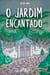 O Jardim Encantado