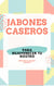 JABONES CASEROS PARA REJUVENECER TU ROSTRO
