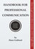Handbook for Professional Communication - How to get your ideas across, every single time