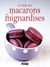 La bible des macarons et mignardises