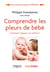 Comprendre les pleurs de bébé - Comment apaiser son enfant ?