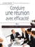 Conduire une réunion avec efficacité
