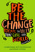 Be The Change - Poems to Help You Save the World
