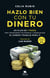 Hazlo bien con tu dinero - Un plan de 7 pasos para transformar tus finanzas y conseguir que el dinero trabaje para ti