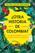 ¿Otra historia de Colombia? - De tiempos prehispánicos a hoy: lo fundamental en 12 capítulos