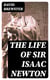 The Life of Sir Isaac Newton
