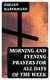 Morning and Evening Prayers for All Days of the Week - Together With Confessional, Communion, and Other Prayers and Hymns for Mornings and Evenings, and Other Occasions