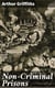 Non-Criminal Prisons - English Debtor's Prisons and Prisons of War; French War Prisons; American War Prisons with References to Those of Other Lands
