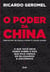 O poder da china - O que você deve saber sobre o país que mais cresce em bilionários e unicórnios