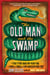 The Old Man and the Swamp - A True Story About My Weird Dad, a Bunch of Snakes, and One Ridiculous Road Trip