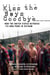 Kiss the Boys Goodbye - How the United States Betrayed Its Own POWs in Vietnam