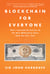 Blockchain for Everyone - How I Learned the Secrets of the New Millionaire Class (And You Can, Too)