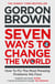 Seven Ways to Change the World - How To Fix The Most Pressing Problems We Face