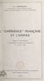 L'expérience française et l'Empire - Rapport moral présenté à l'Assemblée Générale de l'Association, le 16 juin 1936