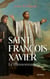 Saint François Xavier - Le missionnaire