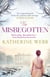 The Misbegotten - A mesmerising page-turner about lost love, war and a house full of secrets