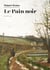 Le Pain noir - PAIN NOIR